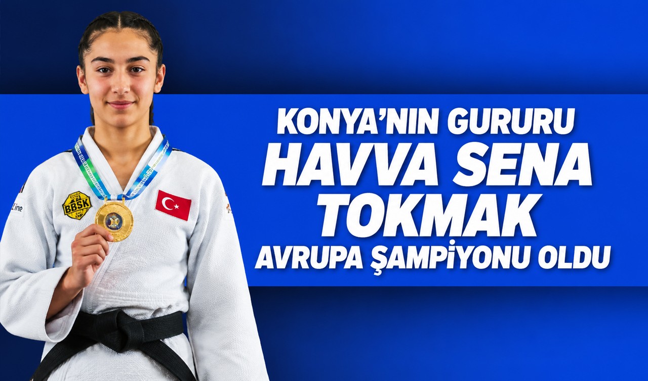 Konya’nın gururu Havva Sena Tokmak Avrupa şampiyonu oldu