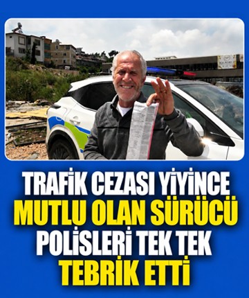 Trafik cezası yiyince mutlu olan sürücü polisleri tek tek tebrik etti