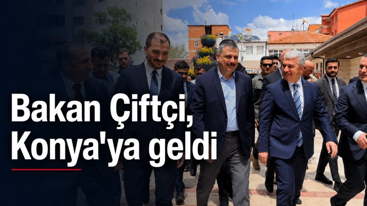 Bakan Çiftçi, Konya'ya geldi