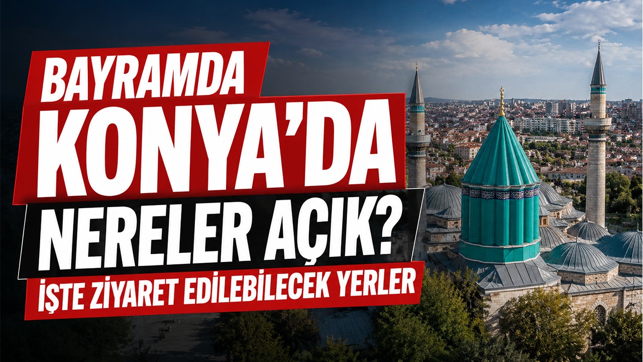 Bayramda Konya’da nereler açık? İşte ziyaret edilebilecek yerler