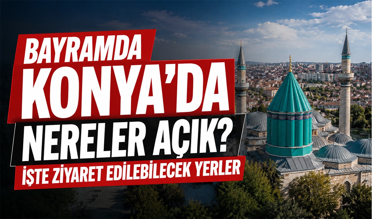 Bayramda Konya’da nereler açık? İşte ziyaret edilebilecek yerler 