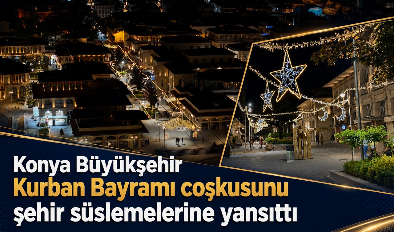 Konya Büyükşehir Kurban Bayramı coşkusunu şehir süslemelerine yansıttı