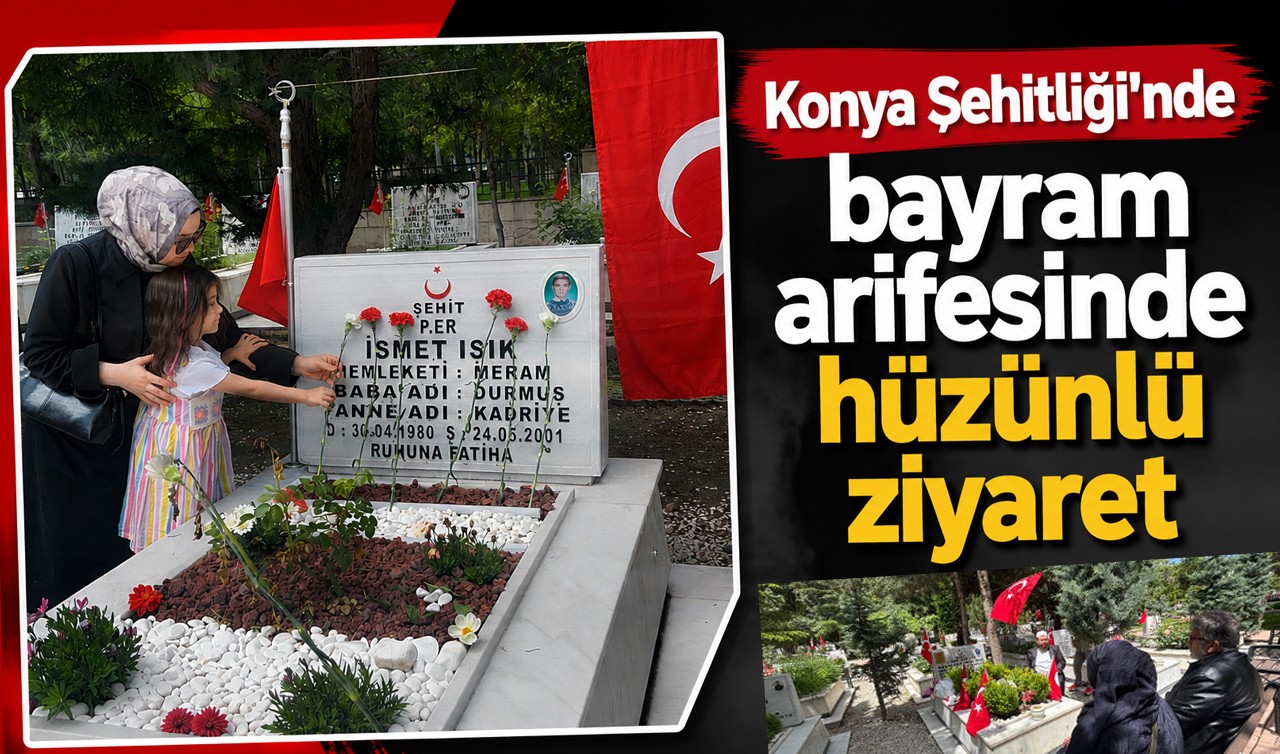 Konya Şehitliği’nde bayram arifesinde hüzünlü ziyaret