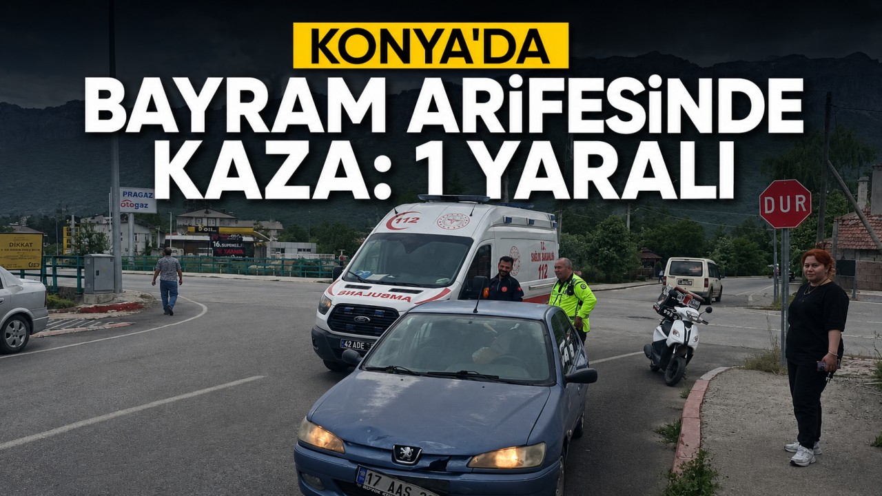 Konya'da bayram arifesinde kaza: 1 yaralı