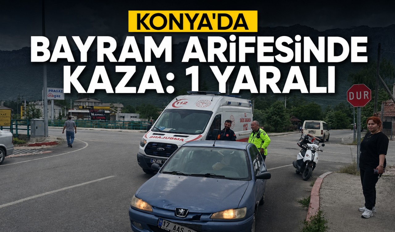Konya'da bayram arifesinde kaza: 1 yaralı