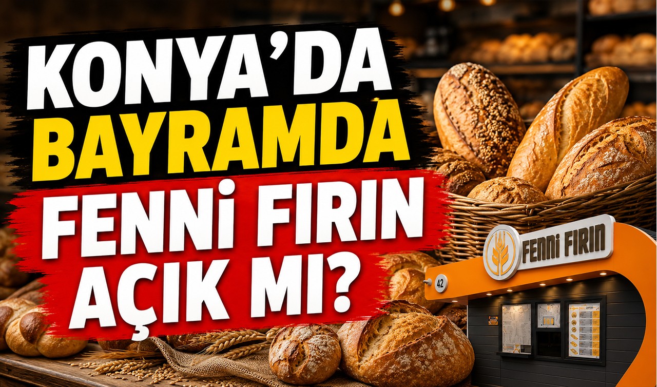 Konya'da bayramda Fenni Fırın açık mı? 