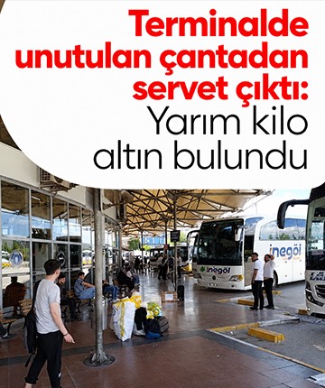 Terminalde unutulan çantadan servet çıktı: Yarım kilo altın bulundu