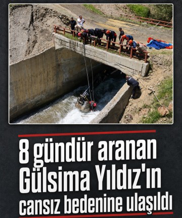 8 gündür aranan Gülsima Yıldız'ın cansız bedenine ulaşıldı