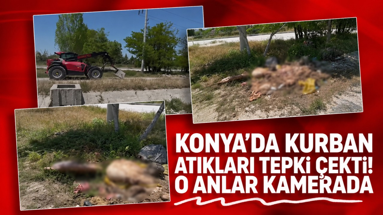 Konya'da kurban atıkları tepki çekti! O anlar kamerada