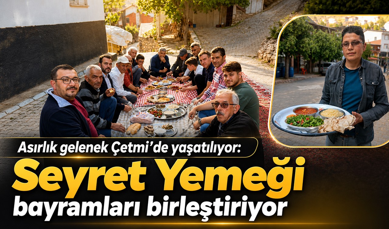 Asırlık gelenek Çetmi’de yaşatılıyor: "Seyret Yemeği" bayramları birleştiriyor