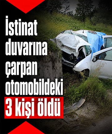 İstinat duvarına çarpan otomobildeki 3 kişi öldü