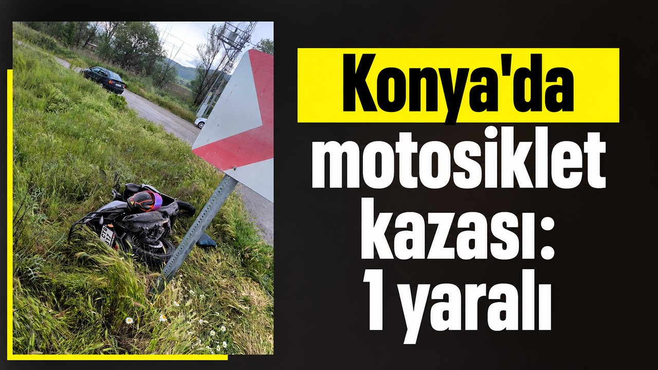 Konya'da motosiklet kazası: 1 yaralı