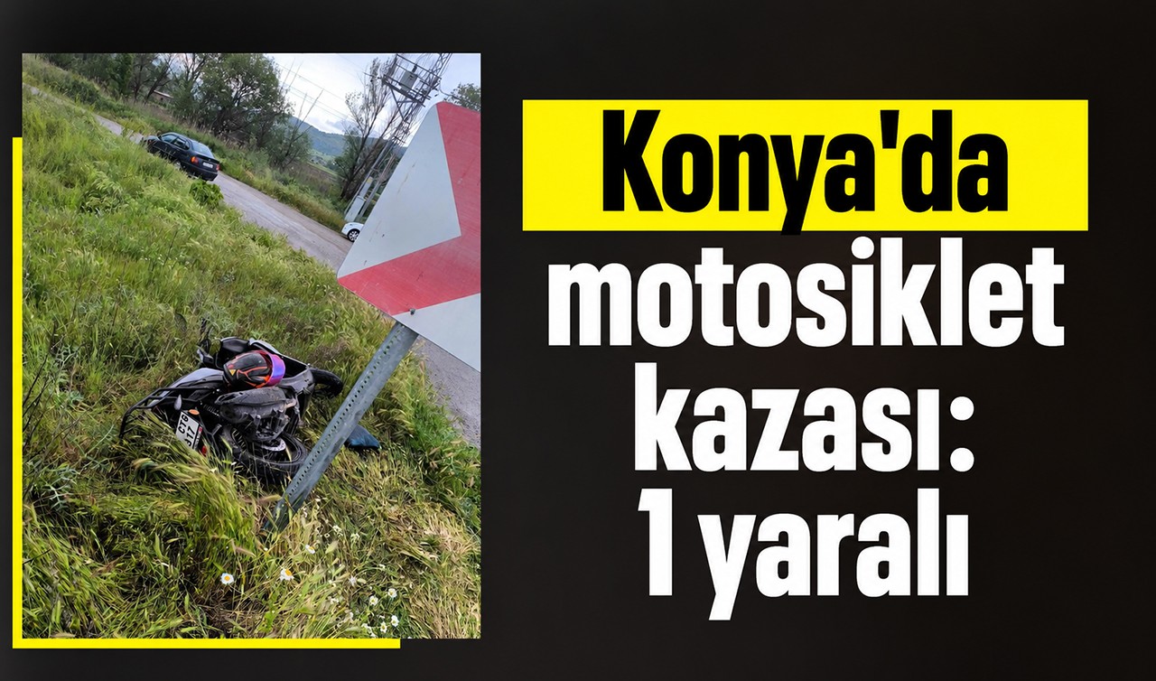 Konya'da motosiklet kazası: 1 yaralı