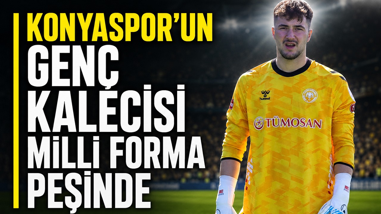 Konyaspor’un genç kalecisi milli forma peşinde