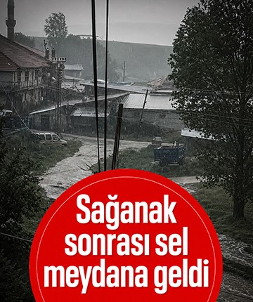 Sağanak sonrası sel meydana geldi