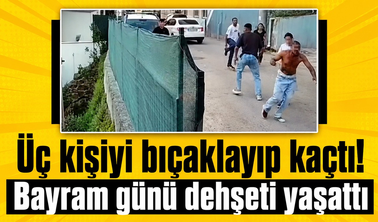 Üç kişiyi bıçaklayıp kaçtı! Bayram günü dehşeti yaşattı