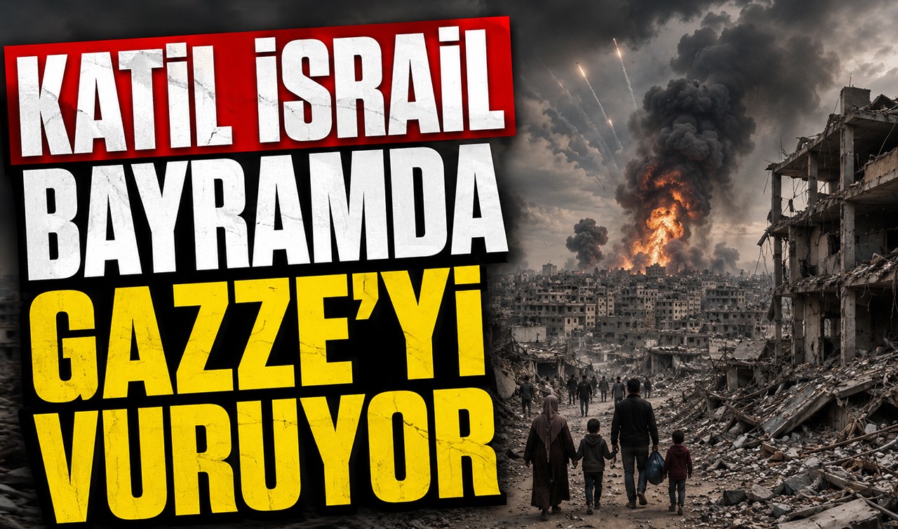 Katil İsrail bayramda Gazze'yi vuruyor