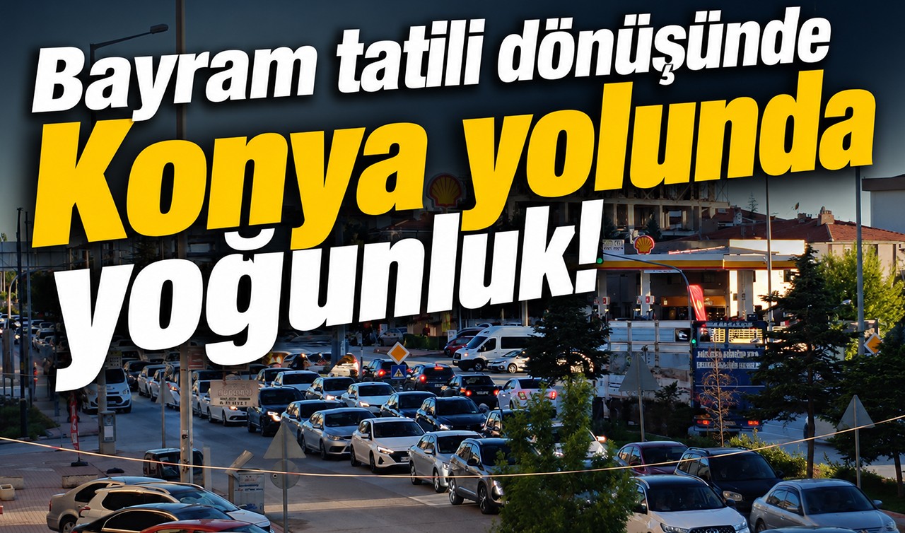 Bayram tatili dönüşünde Konya yolunda yoğunluk!