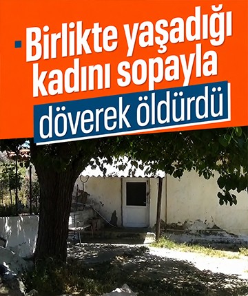 Birlikte yaşadığı kadını sopayla döverek öldürdü