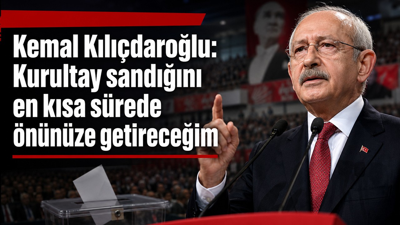 Kemal Kılıçdaroğlu: Kurultay sandığını en kısa sürede önünüze getireceğim