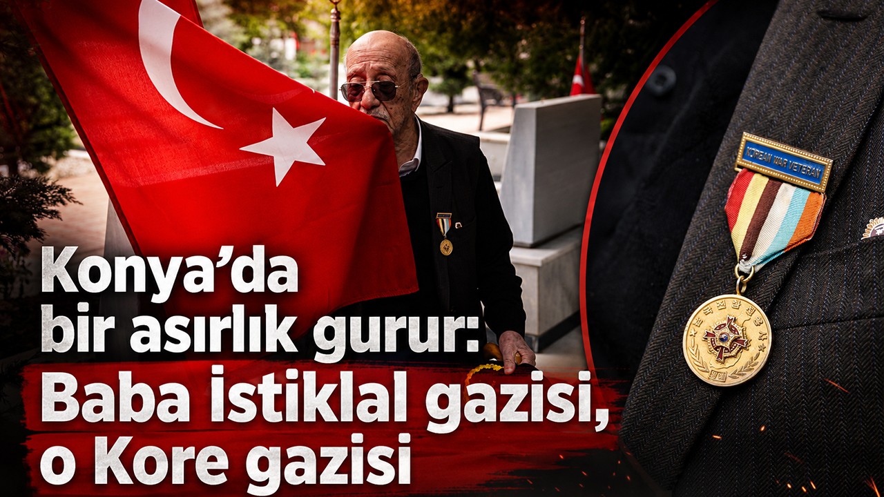 Konya’da bir asırlık gurur: Baba İstiklal gazisi, o Kore gazisi