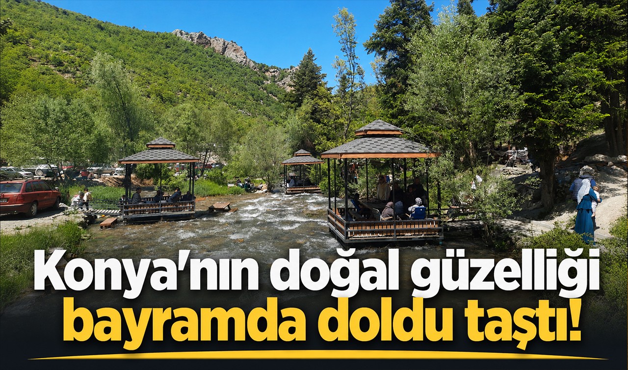 Konya’nın doğal güzelliği bayramda doldu taştı!