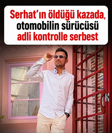 Serhat'ın öldüğü kazada, otomobilin sürücüsü adli kontrolle serbest