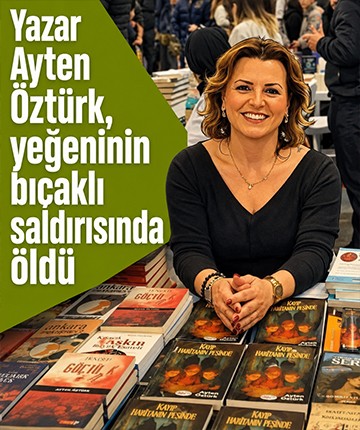 Yazar Ayten Öztürk, yeğeninin bıçaklı saldırısında öldü