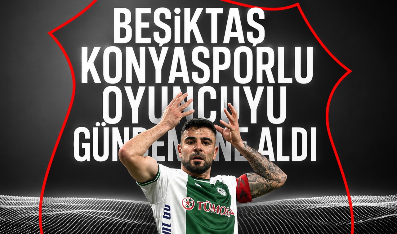Beşiktaş, Konyasporlu oyuncuyu gündemine aldı