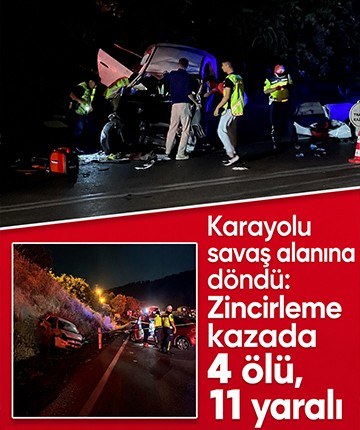 Karayolu savaş alanına döndü: Zincirleme kazada 4 ölü, 11 yaralı