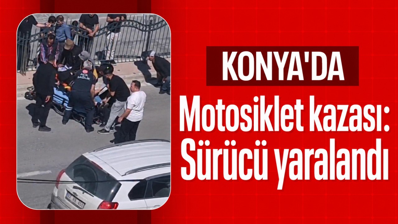 Konya’da motosiklet kazası: Sürücü yaralandı