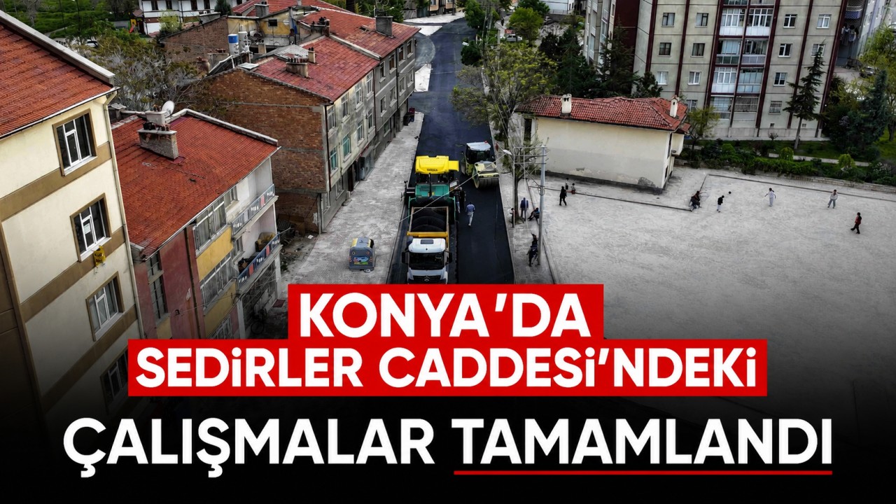 Konya'da Sedirler Caddesi'ndeki çalışmalar tamamlandı