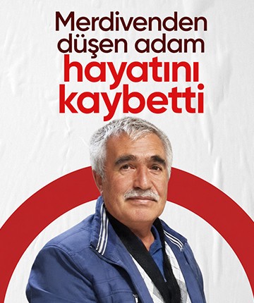 Merdivenden düşen adam hayatını kaybetti