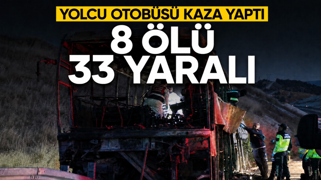 Yolcu otobüsü kaza yaptı: 8 ölü, 33 yaralı