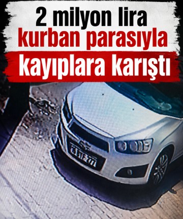 2 milyon lira kurban parasıyla kayıplara karıştı