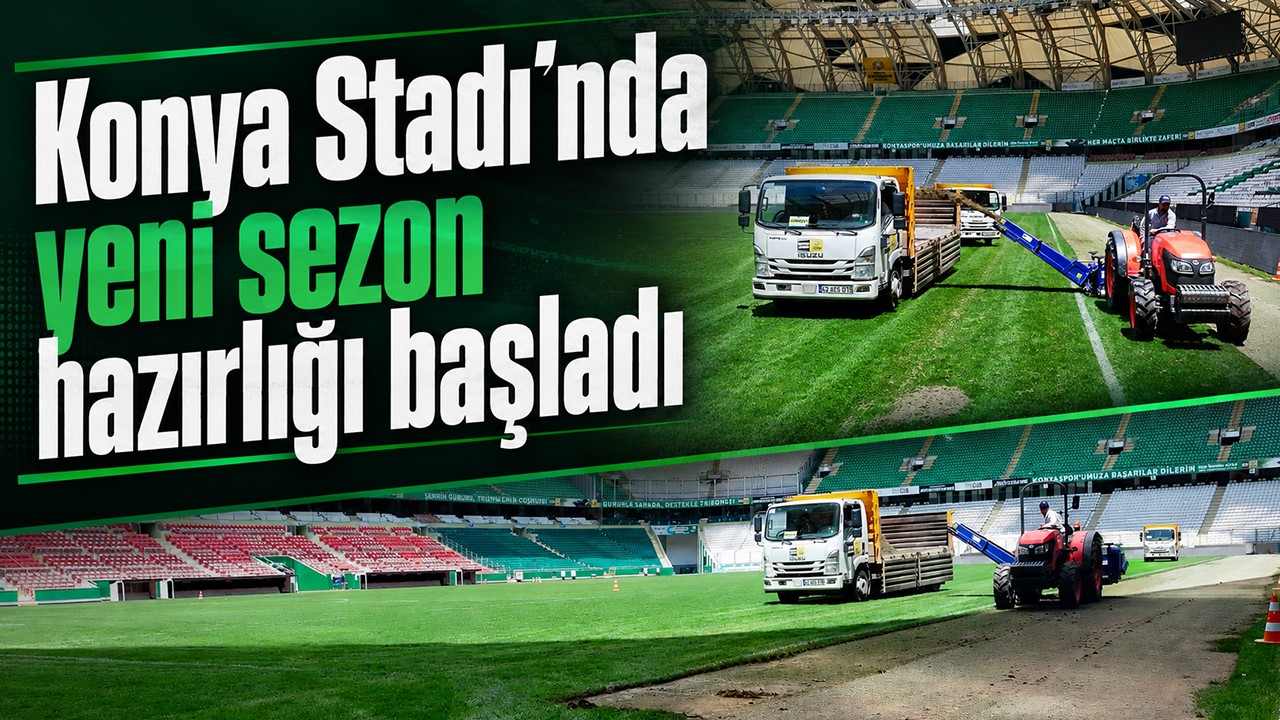 Konya Stadı’nda yeni sezon hazırlığı başladı