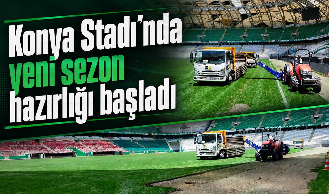 Konya Stadı’nda yeni sezon hazırlığı başladı