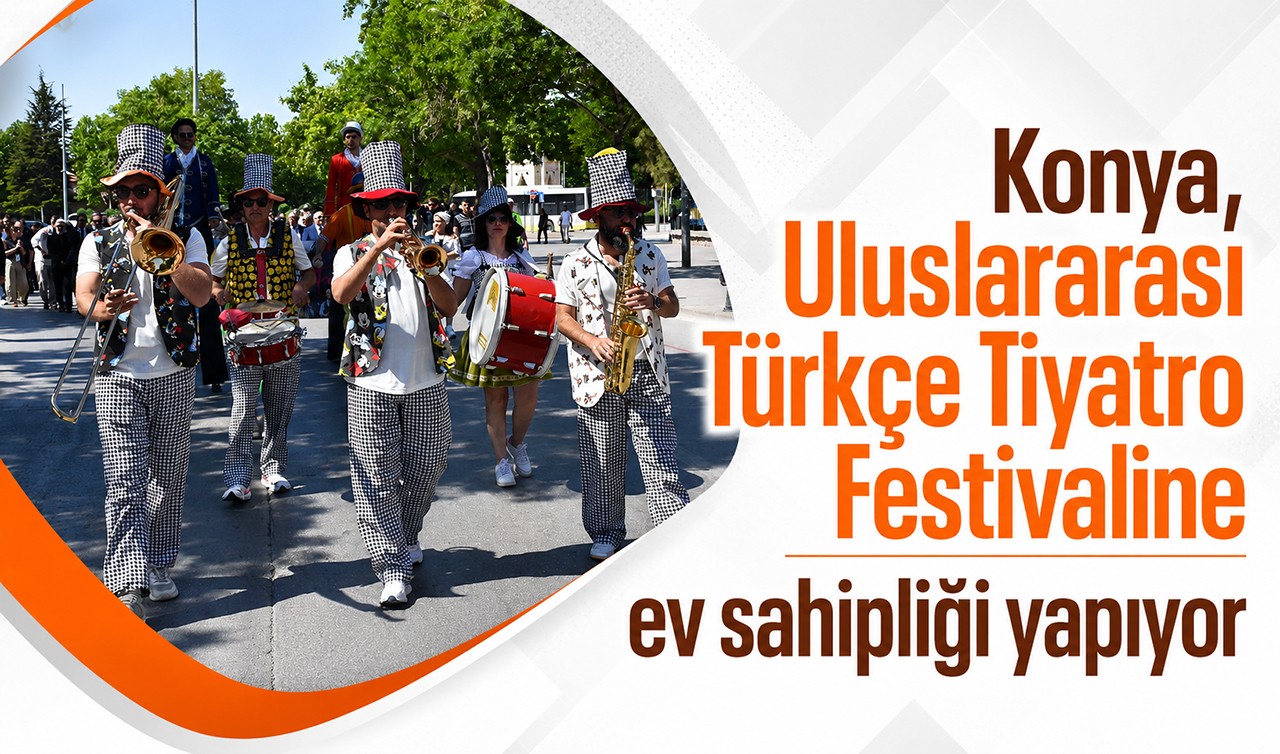"18. Bin Nefes Bir Ses Uluslararası Türkçe Tiyatro Yapan Ülkeler Festivali" Konya'da başladı