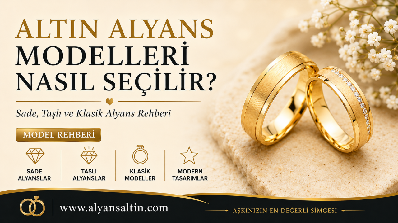 Altın Alyans Alırken Nelere Dikkat Edilmeli? Alyans Seçiminde 2026 Rehberi