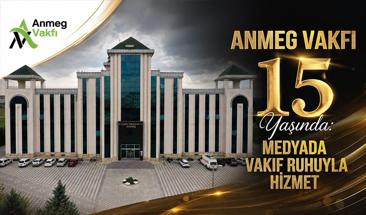 ANMEG VAKFI 15 Yaşında: Medyada Vakıf Ruhuyla Hizmet