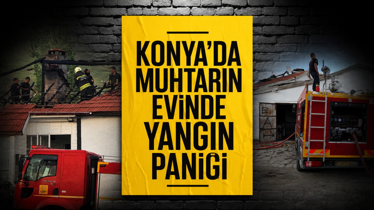 Konya'da muhtarın evinde yangın paniği