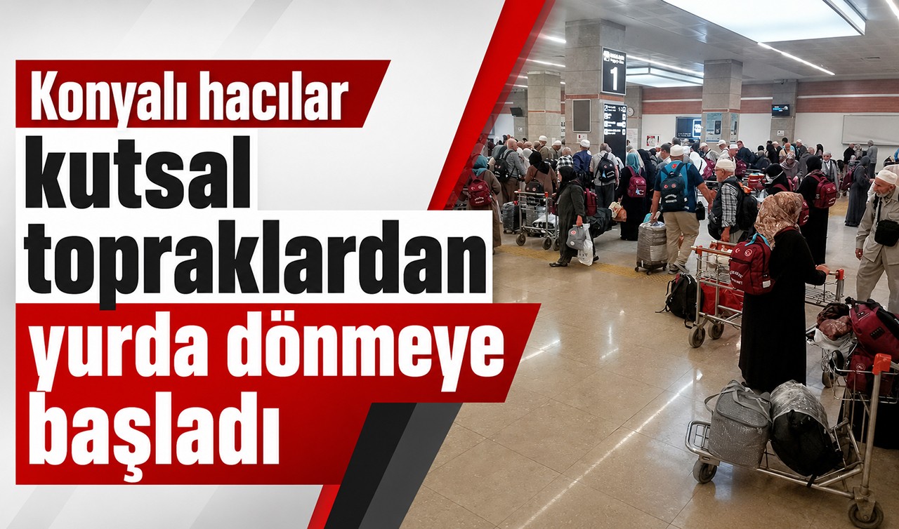 Konyalı hacılar kutsal topraklardan yurda dönmeye başladı