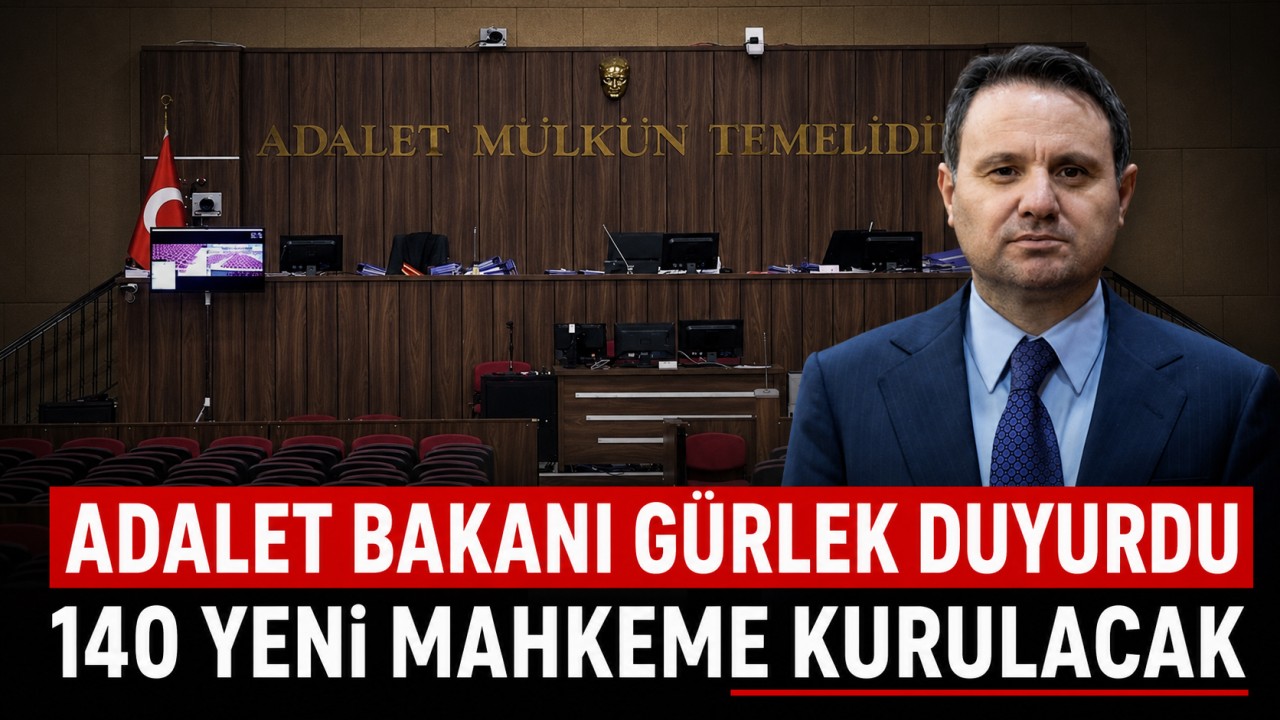 Adalet Bakanı Gürlek duyurdu: 140 yeni mahkeme kurulacak