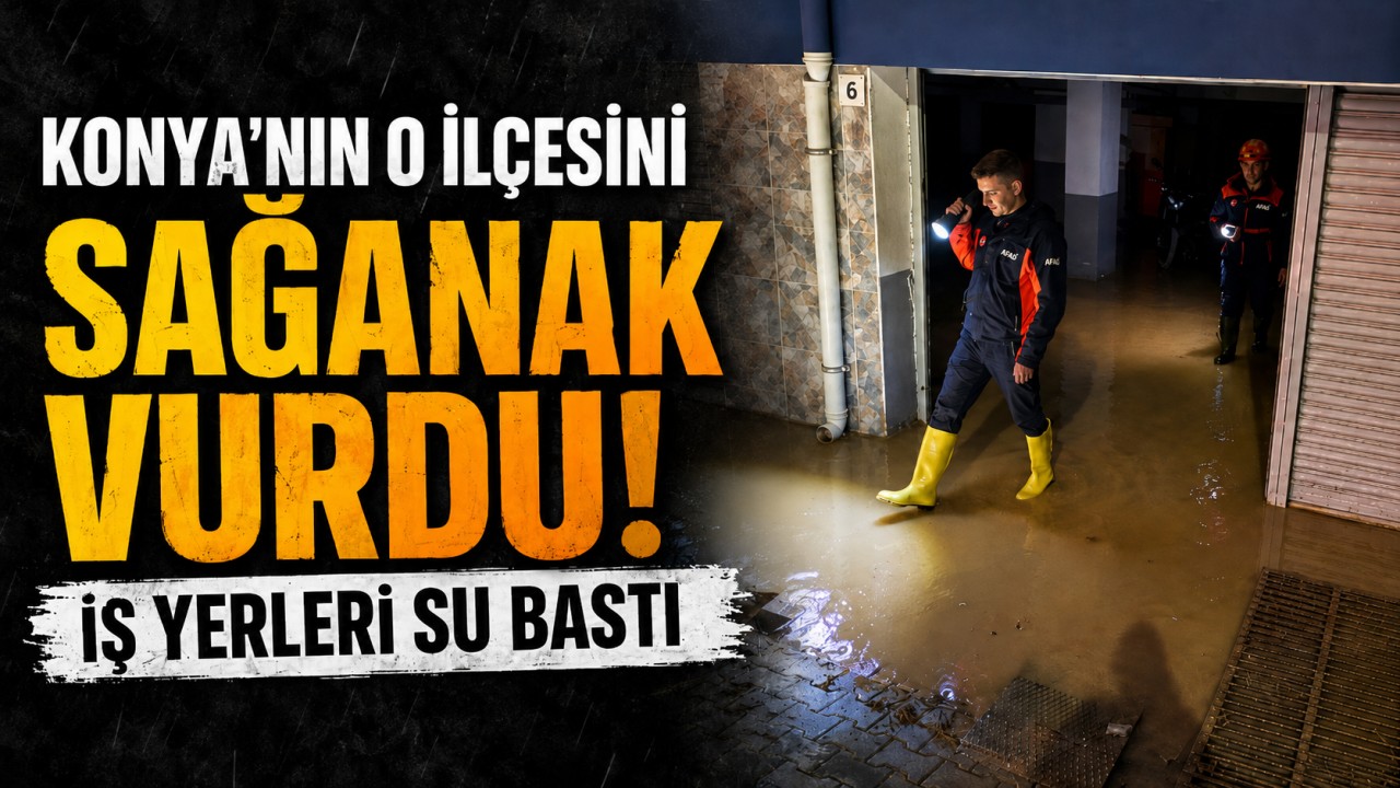 Konya'nın o ilçesini sağanak vurdu! İş yerleri su bastı