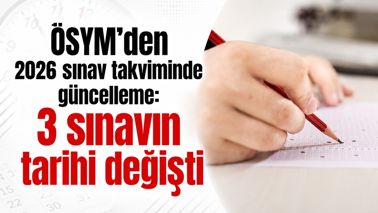 ÖSYM’den 2026 sınav takviminde güncelleme: 3 sınavın tarihi değişti