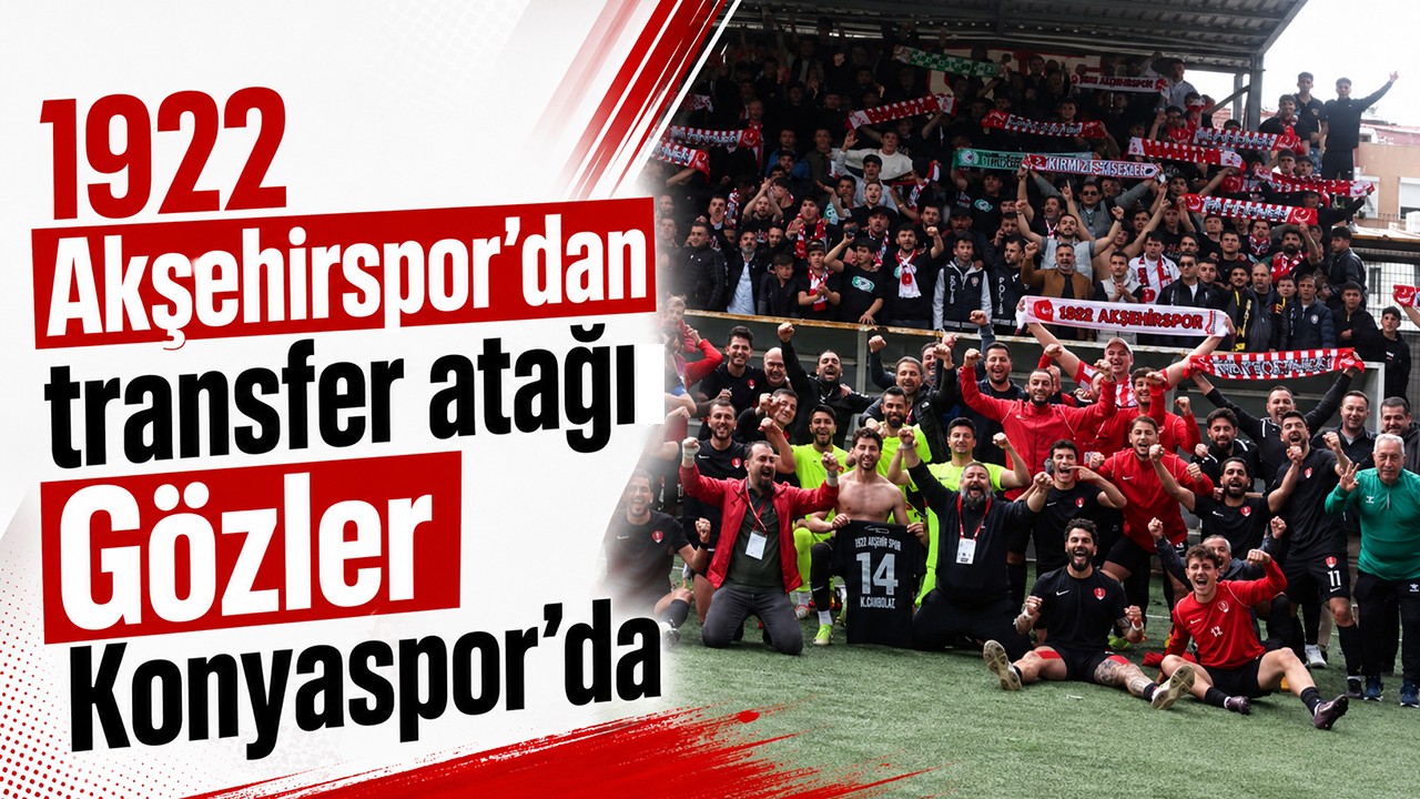 1922 Akşehirspor’dan transfer atağı: Gözler Konyaspor’da
