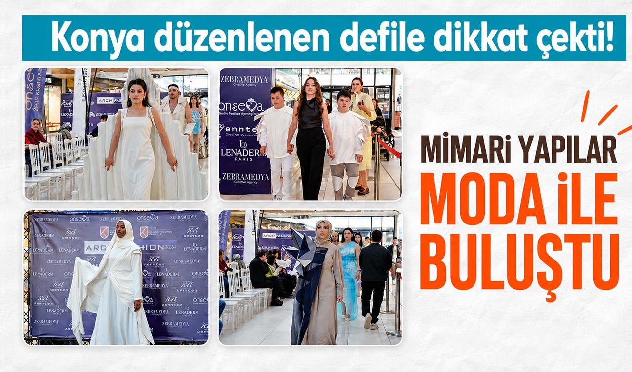Konya düzenlenen defile dikkat çekti! Mimari yapılar moda ile buluştu