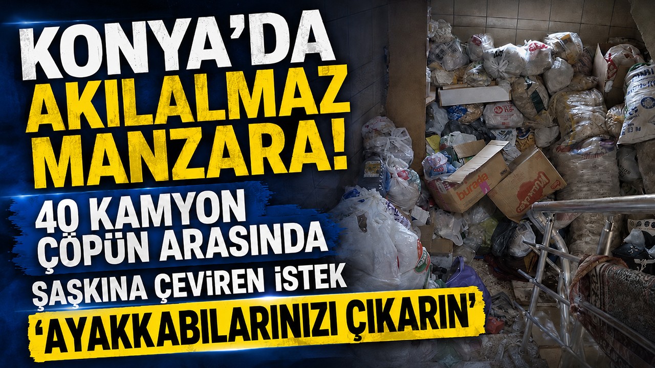 Konya'da akılalmaz manzara! 40 kamyon çöpün arasında şaşkına çeviren istek: "Ayakkabılarınızı çıkarın"