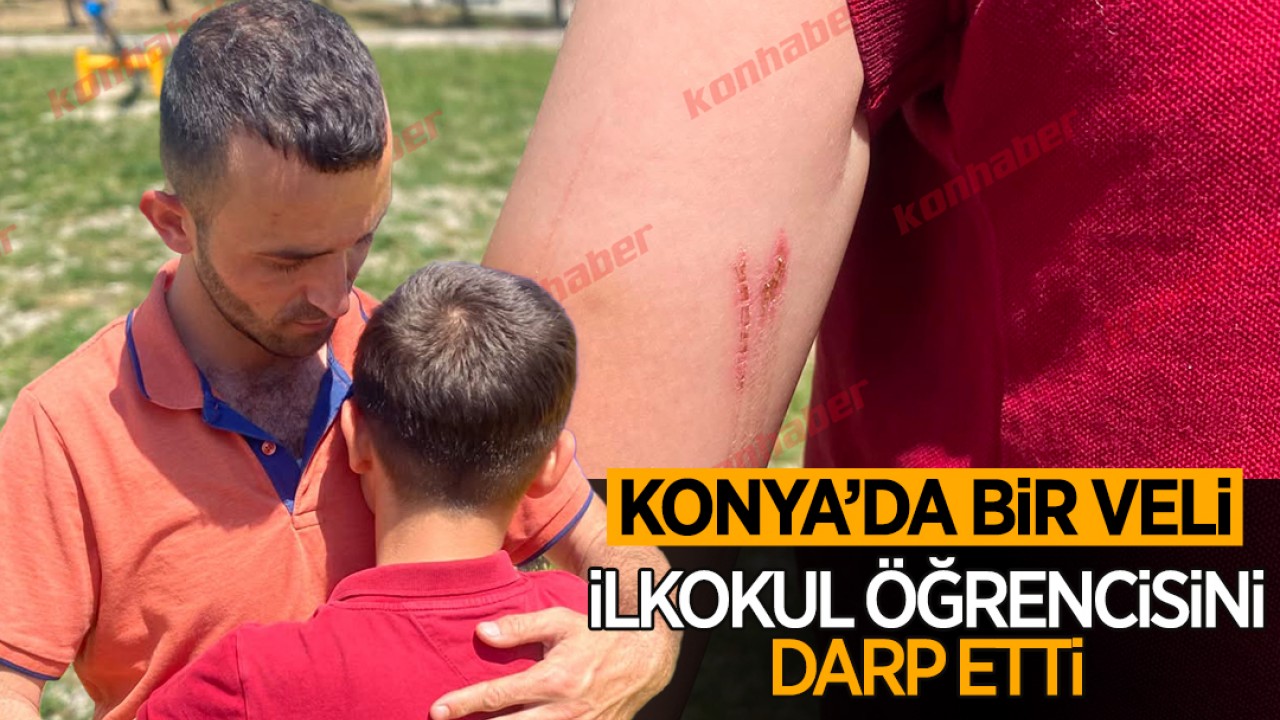 Konya'da bir veli ilkokul öğrencisini darp etti