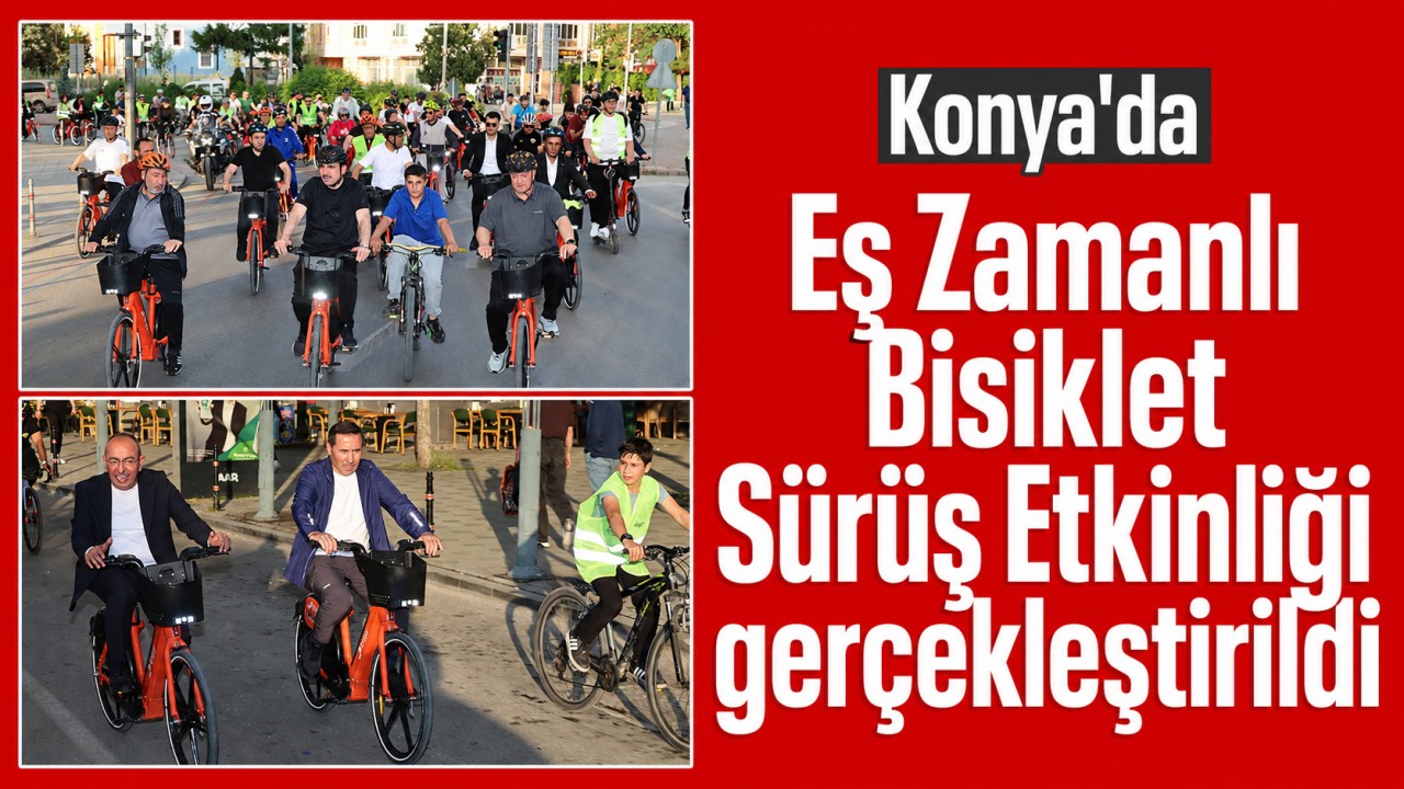 Konya'da "Eş Zamanlı Bisiklet Sürüş Etkinliği" gerçekleştirildi